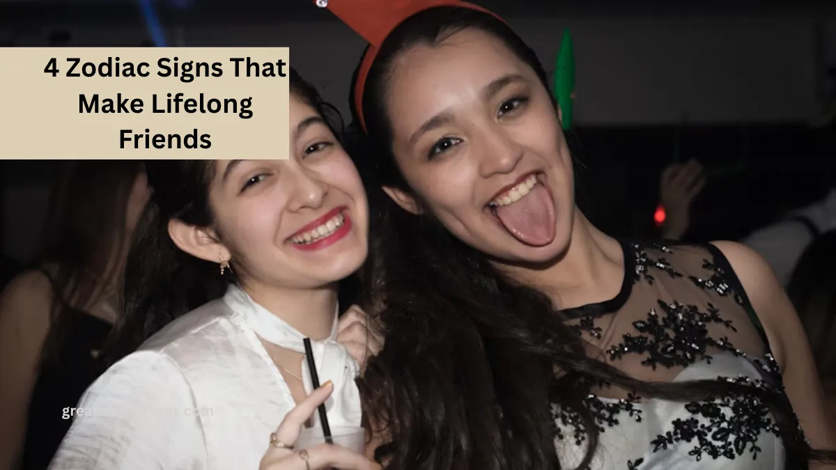 4 Zodiac Signs That Make Lifelong Friends