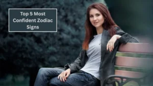 Top 5 Most Confident Zodiac Signs
