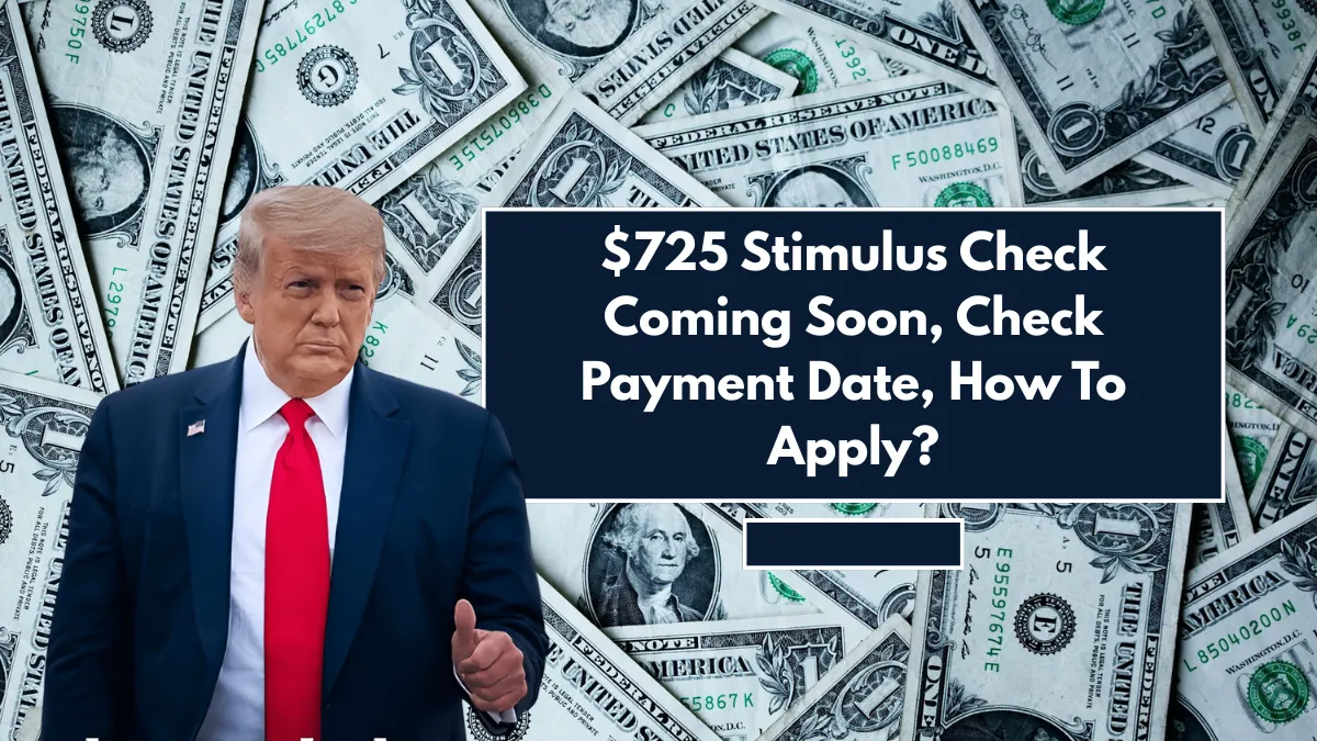 $725 Stimulus Check Coming Soon, Check Payment Date, How To Apply?