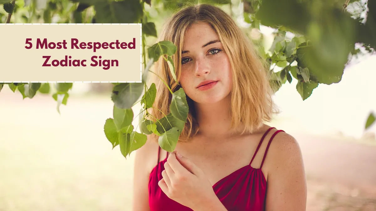 5 Most Respected Zodiac Sign