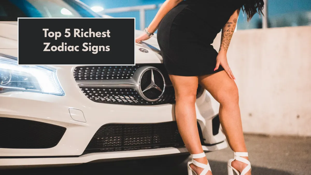 Top 5 Richest Zodiac Signs