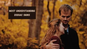 Most Understanding Zodiac Signs