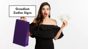 Greediest Zodiac Signs