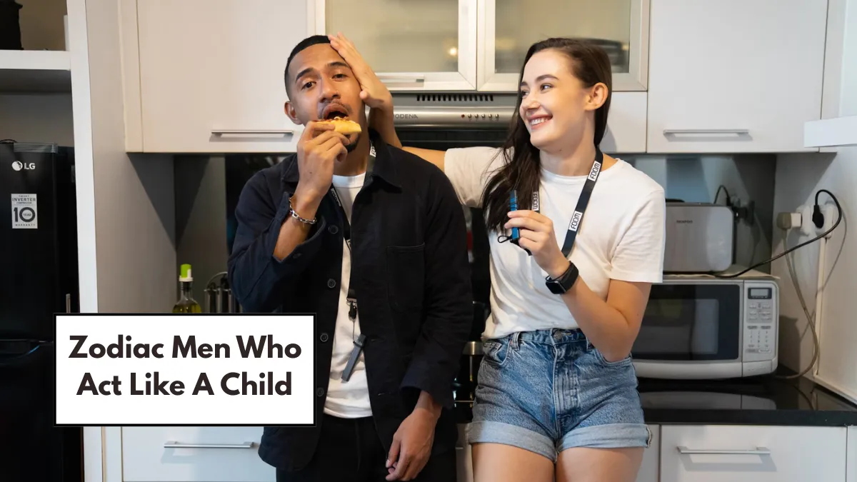Top 5 Zodiac Men Who Act Like A Child