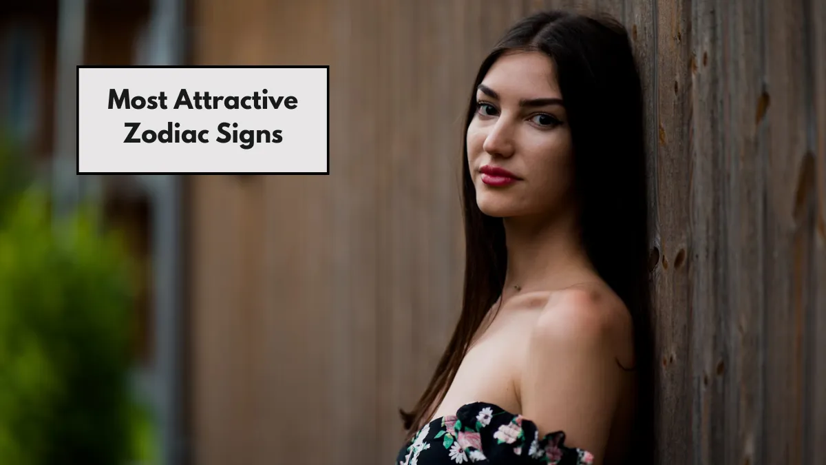 Top 7 Most Attractive Zodiac Signs