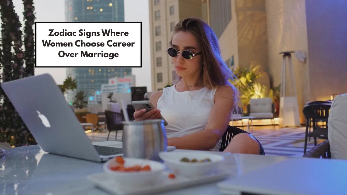 5 Zodiac Signs Where Women Choose Career Over Marriage