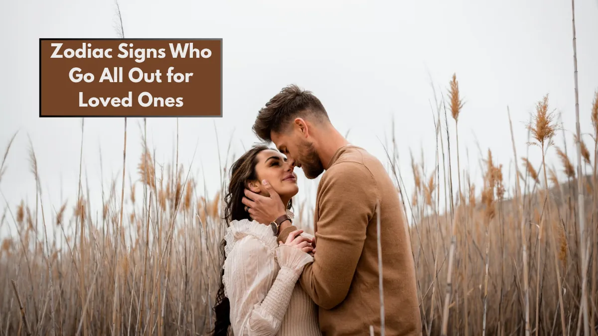 Top 5 Zodiac Signs Who Go All Out for Loved Ones